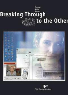 Breaking through to the other side : using the user experience in web, interactive TV and mobile services