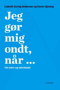 Jeg gør mig ondt, når - : om selvskade og spiseforstyrrelser