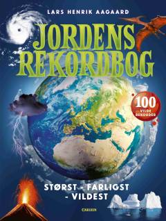 Jordens rekordbog : størst, farligst, vildest
