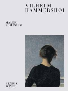 Vilhelm Hammershøi : maleri som poesi