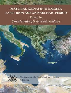 Material koinai in the Greek early iron age and archaic period : acts of an international conference at the Danish Institute at Athens, 30 january-1  february 2015