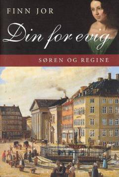 Din for evig : en roman om Søren og Regine