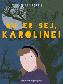 Du er sej, Karoline!