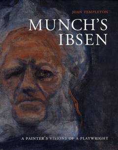 Munch's Ibsen : a painters visions of a playwright