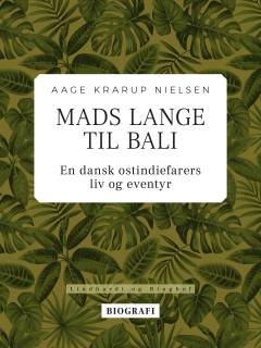 Mads Lange til Bali : en dansk Ostindiefarers Liv og Æventyr