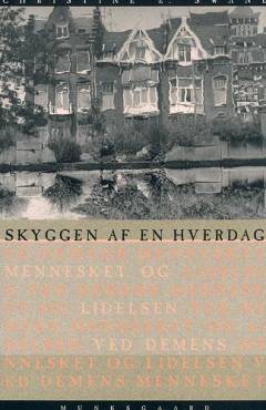 Skyggen af en hverdag : mennesket og lidelsen ved demens