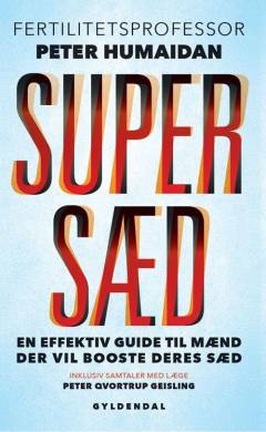 Supersæd : en effektiv guide til mænd, der vil booste deres sæd