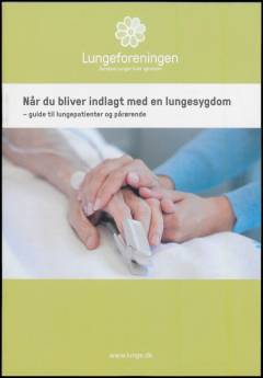Når du bliver indlagt med en lungesygdom : guide til lungepatienter og pårørende