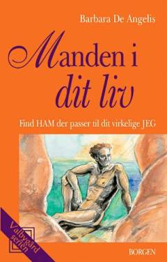 Manden i dit liv : find ham, der passer til dit virkelige jeg