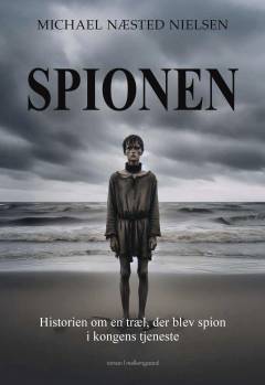 Spionen : historien om en træl, der blev spion i kongens tjeneste