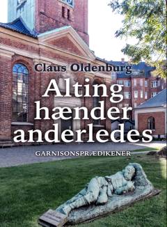 Alting hænder anderledes : garnisonsprædikener