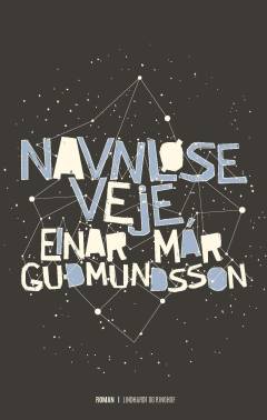 Einar Már Gudmundssons samlede værker : 1981-2016. Bd. 11 : Navnløse veje