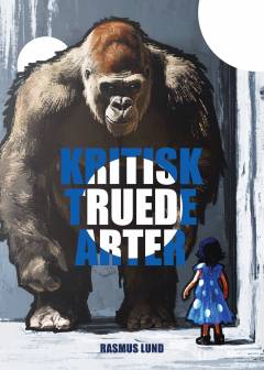 Kritisk truede arter : fortællinger fra den sjette masseuddøen