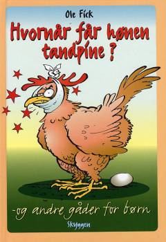 Hvornår får hønen tandpine? og andre gåder for børn