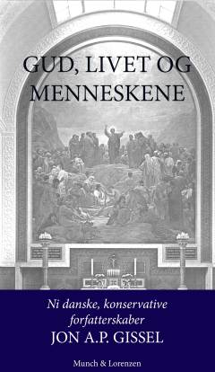 Gud, livet og menneskene : 9 konservative, danske forfatterskaber