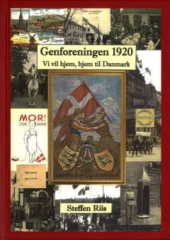Genforeningen 1920. Bind 1 : Vi vil hjem, hjem til Danmark