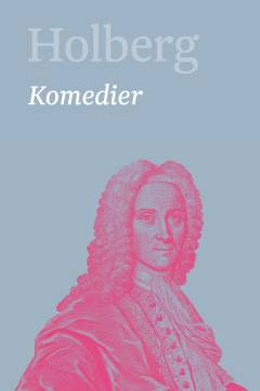 Holberg : Ludvig Holbergs hovedværker. Bind 2 : Komedier 2