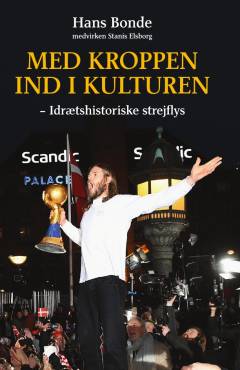 Med kroppen ind i kulturen : idrætshistoriske strejflys