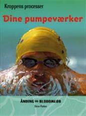 Dine pumpeværker : ånding og blodomløb
