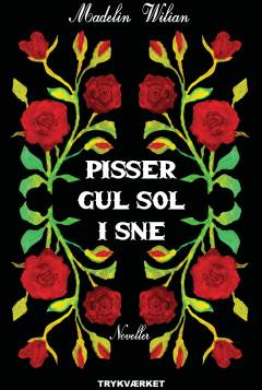 Pisser gul sol i sne : noveller