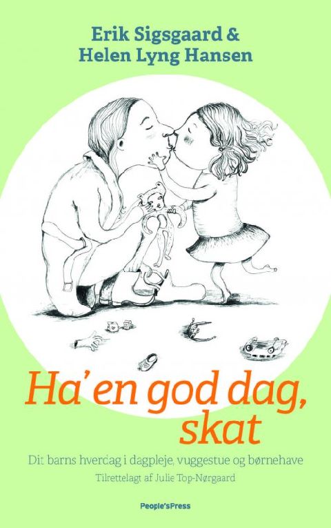 Ha' en god dag, skat : dit barns hverdag i dagpleje, vuggestue og børnehave