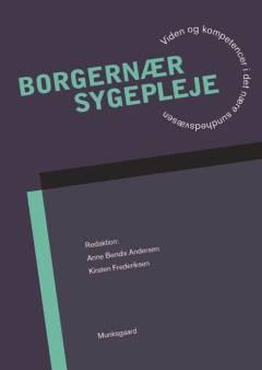 Borgernær sygepleje : viden og kompetencer i det nære sundhedsvæsen