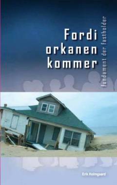Fordi orkanen kommer : fundament der fastholder