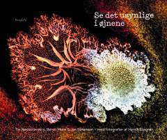 Se det usynlige i øjnene : tør vi bruge mikrobiologi til at skabe en bedre verden?