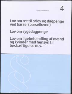 Lov om ret til orlov og dagpenge ved barsel (barselloven): Lov om sygedagpenge: Lov om ligebehandling af mænd og kvinder med hensyn til beskæftigelse m.v.