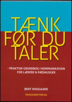 Tænk før du taler : praktisk grundbog i kommunikation : for lærere & pædagoger