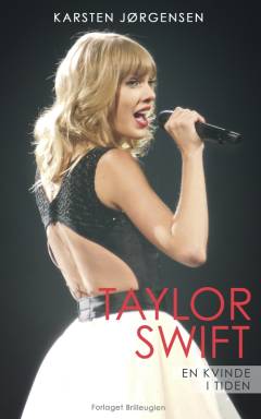 Taylor Swift - en kvinde i tiden : en biografi