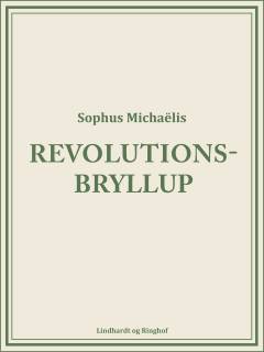 Revolutionsbryllup : skuespil i tre akter