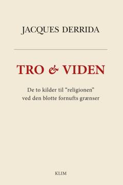 Tro & viden : de to kilder til "religionen" ved den blotte fornufts grænser