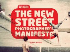 The new street photographer's manifesto : any camera anywhere