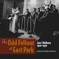 Fra Odd Fellow til East Park : jazz i Aalborg 1920-1970