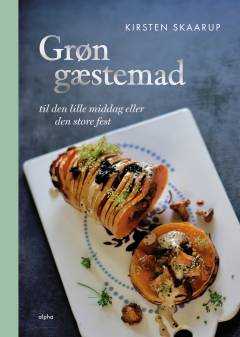 Grøn gæstemad : til den lille middag eller den store fest