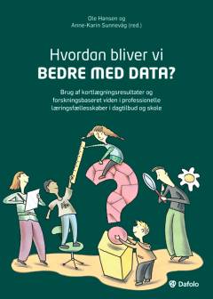 Hvordan bliver vi bedre med data? : brug af kortlægningsresultater og forskningsbaseret viden i professionelle læringsfællesskaber i dagtilbud og skole