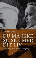 Du må ikke sjuske med dit liv. Erindringer om Henrik Stangerup