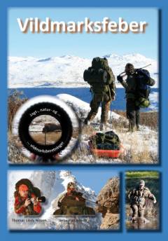 Vildmarksfeber : autentiske jagt-, natur- og vildmarksberetninger