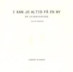 I kan jo altid få en ny : om spædbarnsdød