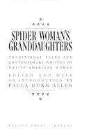 Spider woman's granddaughters : traditional tales and contemporary writing by native American women