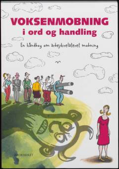 Voksenmobning i ord og handling : en håndbog om arbejdsrelateret mobning