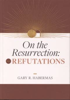 On the Resurrection. Volume 2 : Refutations