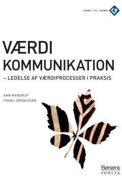 Værdikommunikation : ledelse af værdiprocesser i praksis