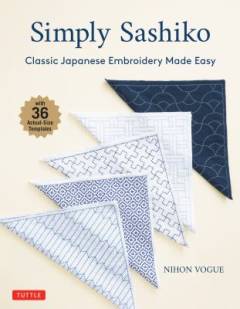 Simply sashiko : classic Japanese embroidery made easy