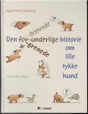 Den forbistrede, forunderlige, forgrenede historie om lille tykke hund