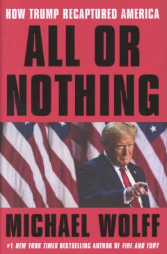 All or nothing : how Trump recaptured America