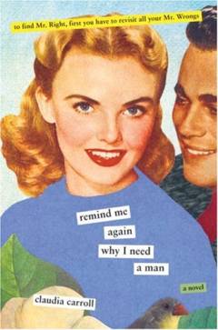 Remind me again why I need a man : a novel
