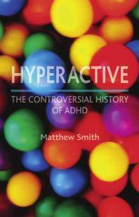 Hyperactive : the controversial history of ADHD