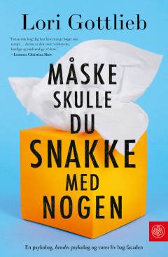 Måske skulle du snakke med nogen : en psykolog, hendes psykolog og vores liv bag facaden